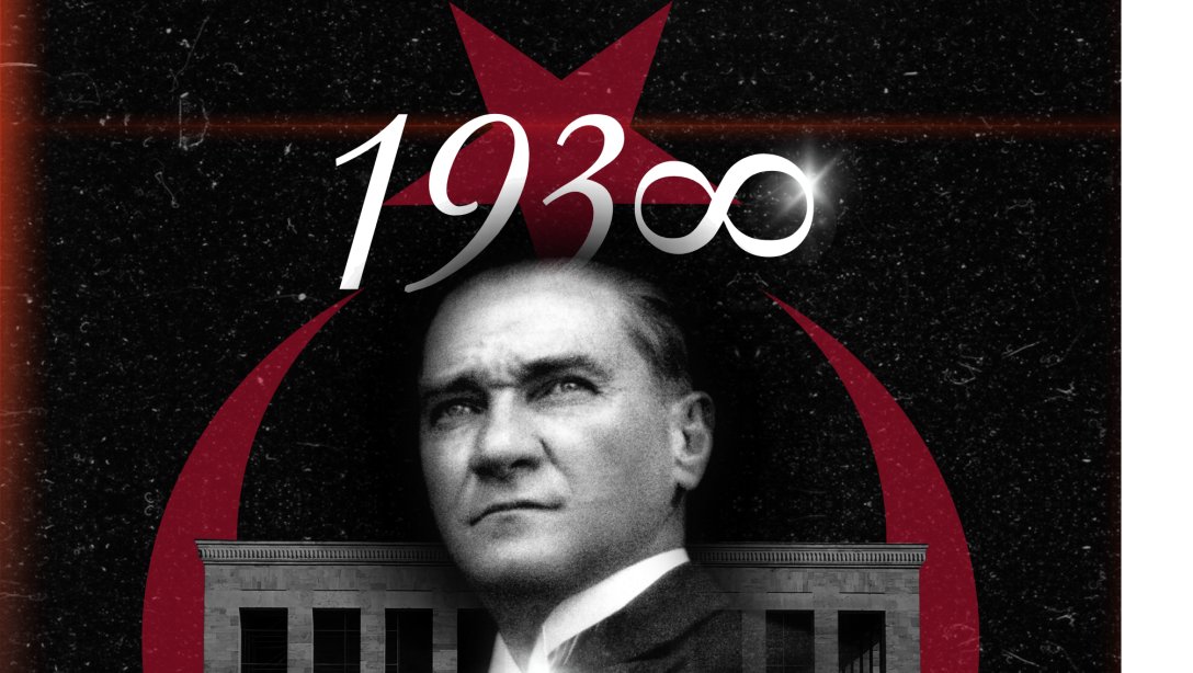 Ulu Önder Gazi Mustafa Kemal Atatürk'ü Rahmet Minnet ve Saygıyla Anıyoruz...